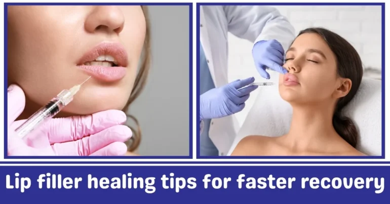 Lip filler healing tips for fasters recovery